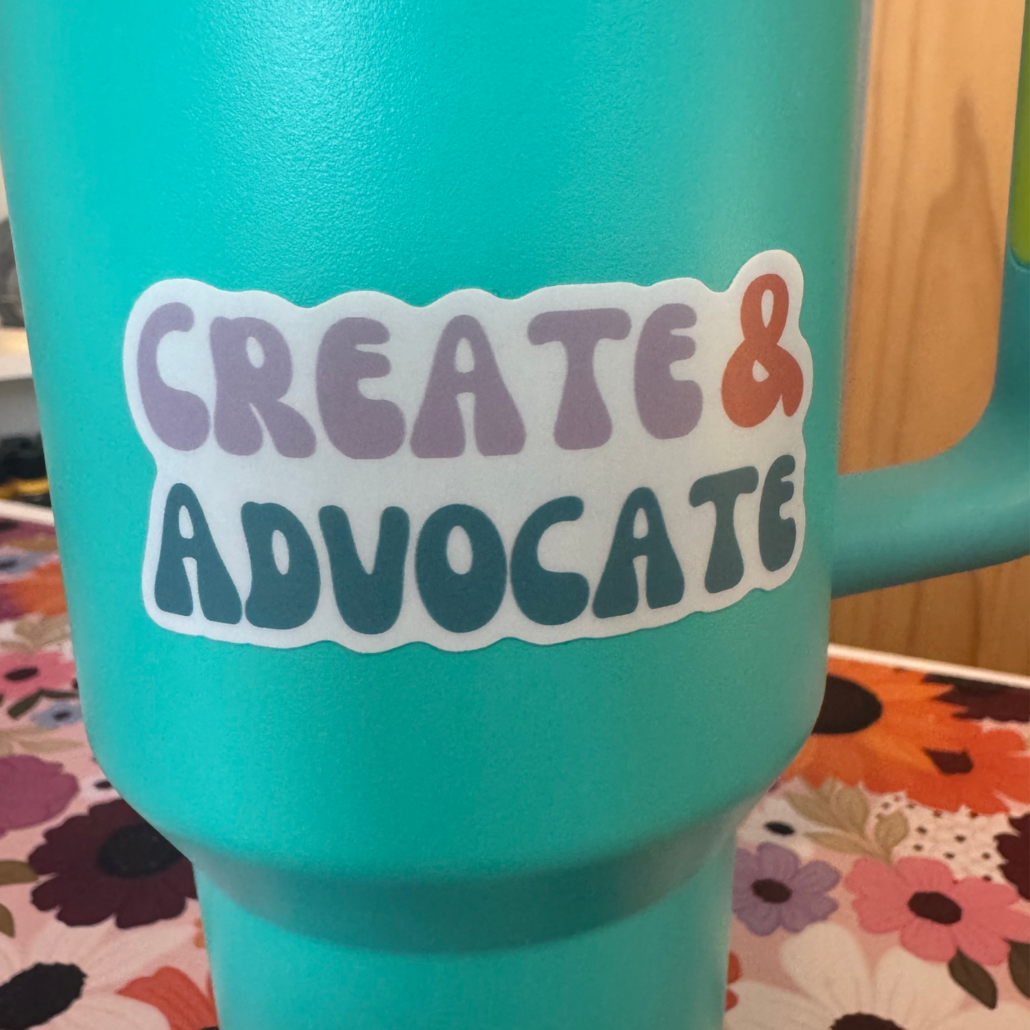 ‘Create & Advocate' Sticker