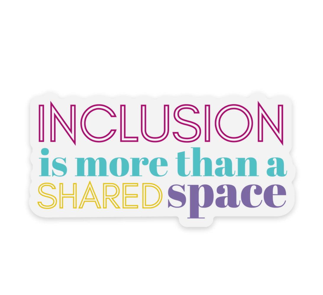 'Inclusion is more than a shared space' Sticker