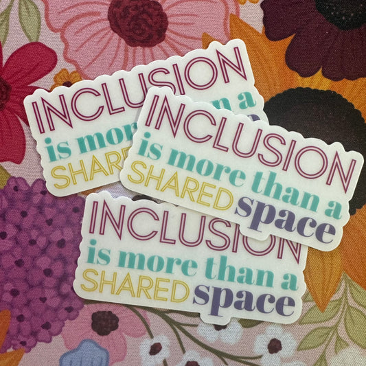'Inclusion is more than a shared space' Sticker