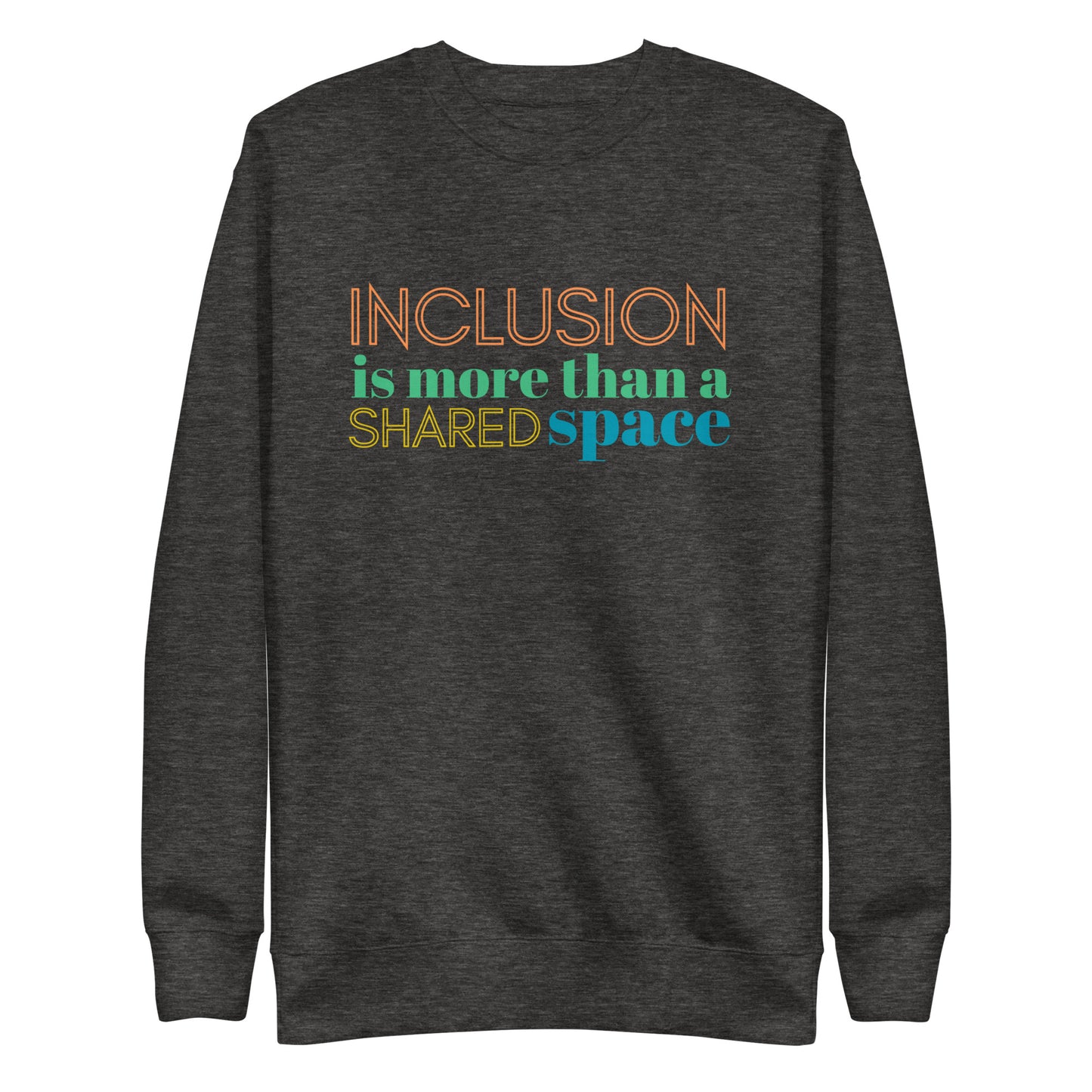 Inclusion Adult Crewneck Sweatshirt- Style 2