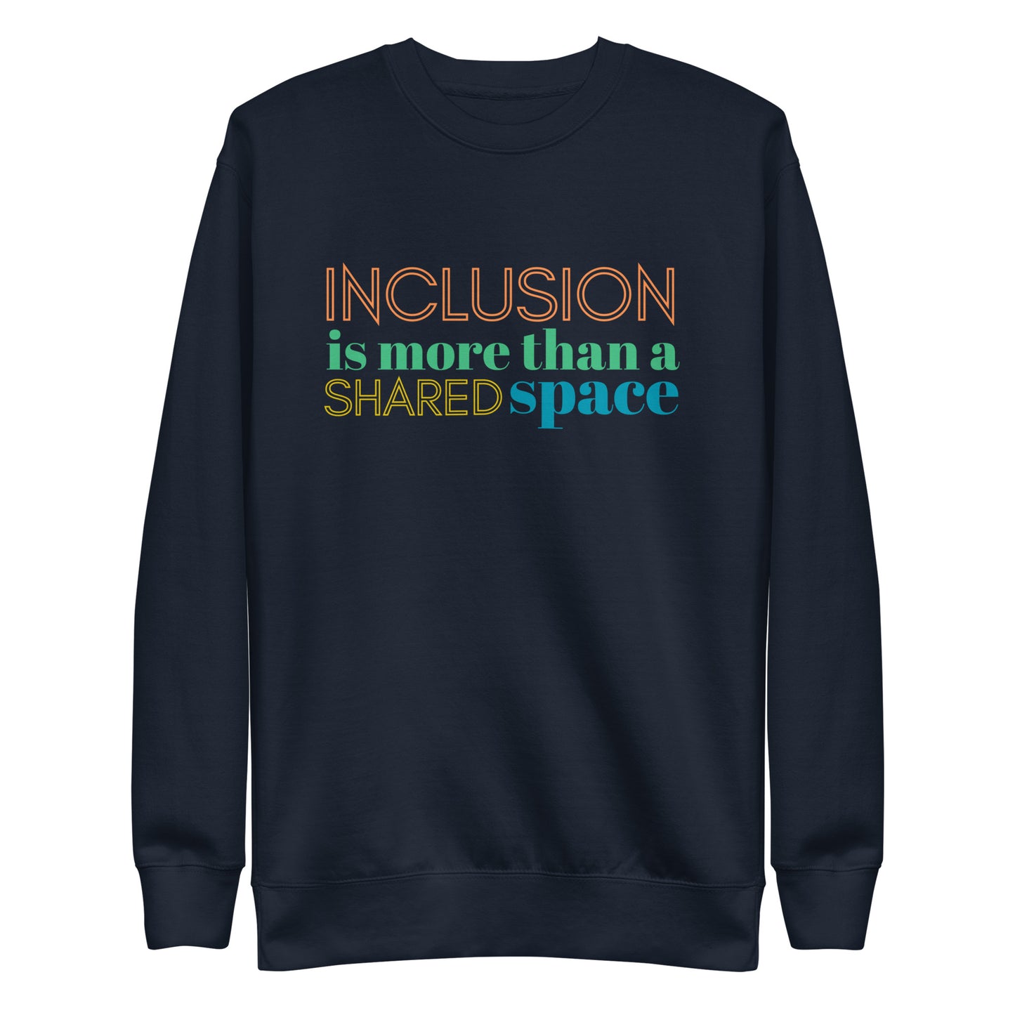 Inclusion Adult Crewneck Sweatshirt- Style 2