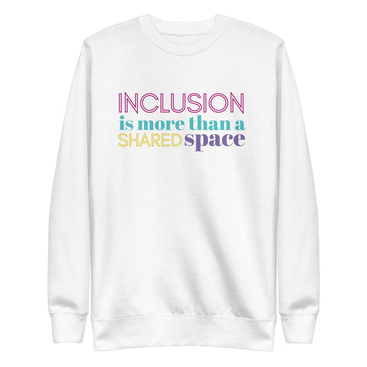 'Inclusion is more than a shared space' Adult Crewneck Sweatshirt